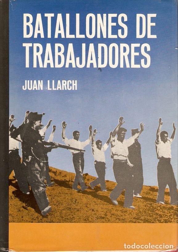 Libros: BATALLONES DE TRABAJADORES - LLARCH, Juan - Foto 1