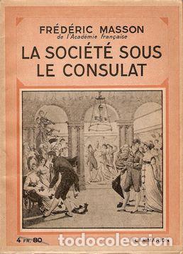 Libros: LA SOCI&Eacute;T&Eacute; SOUS LE CONSULAT - MASSON, Fr&eacute;d&eacute;ric - Foto 1