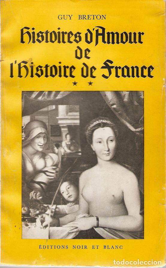 Libri di seconda mano: HISTOIRES D&acute;AMOUR DE L&acute;HISTOIRE DE FRANCE. TOMO II - BRETON, Guy