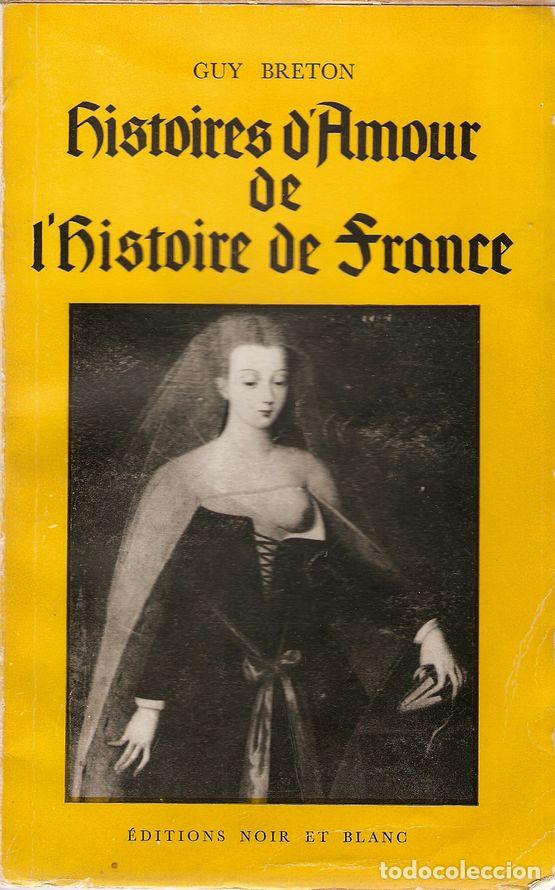 Libri di seconda mano: HISTOIRES D&acute;AMOUR DE L&acute;HISTOIRE DE FRANCE. TOMO I - BRETON, Guy