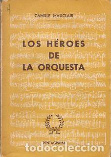 Libros: LOS H&Eacute;ROES DE LA ORQUESTA - MAUCLAIR, Camille - Foto 1