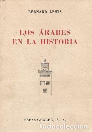 Libros: LOS &Aacute;RABES EN LA HISTORIA - LEWIS, Bernard - Foto 1