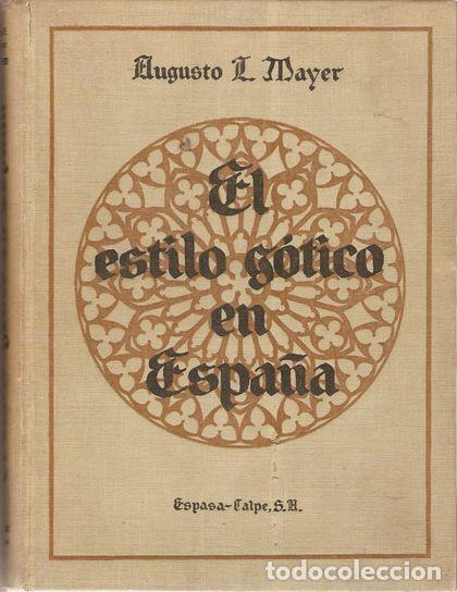 Libros: EL ESTILO G&Oacute;TICO EN ESPA&Ntilde;A - MAYER, Augusto L. - Foto 1