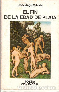 Libros: EL FIN DE LA EDAD DE PLATA - VALENTE, Jos&eacute; &Aacute;ngel - Foto 1