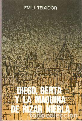 Libros: DIEGO, BERTA Y LA M&Aacute;QUINA DE RIZAR NIEBLA - TEIXIDOR, Emili - Foto 1
