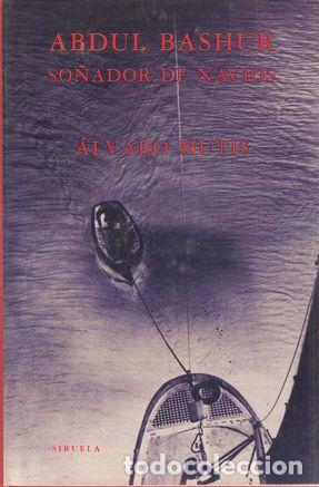 Libros: ABDUL BASHUR, SO&Ntilde;ADOR DE NAV&Iacute;OS - MUTIS, &Aacute;lvaro - Foto 1