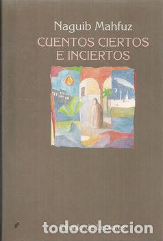 Libros: CUENTOS CIERTOS E INCIERTOS - MAHFUZ, NAGUIB - Foto 1