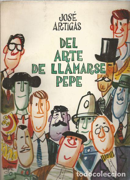 Libros: DEL ARTE DE LLAMARSE PEPE - ARTIGAS,JOS&Eacute; - Foto 1