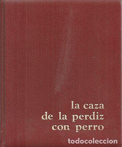 Libros: LA CAZA DE LA PERDIZ CON PERRO - GRACIA MONTERDE, CARLOS - Foto 1