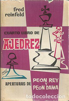 Libros: CUARTO LIBRO DE AJEDREZ: APERTURAS DE PEON REY Y PEON DAMA - REINFELD, FRED - Foto 1