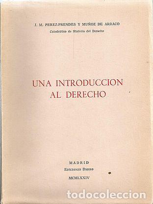 Libros: UNA INTRODUCCI&Oacute;N AL DERECHO - J. M. P&Eacute;REZ-PRENDES Y MU&Ntilde;OZ DE ARRACO - Foto 1
