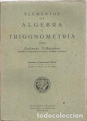 Libros: ELEMENTOS DE ALGEBRA Y TRIGONOMETRIA - VILLACA&Ntilde;AS,BALTASAR - Foto 1