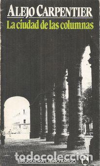 Libros: LA CIUDAD DE LAS COLUMNAS - CARPENTIER, ALEJO - Foto 1