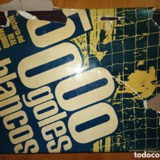 Libros: 5000 GOLES BLANCOS. HISTORIA DEL REAL MADRID Y SU TIEMPO