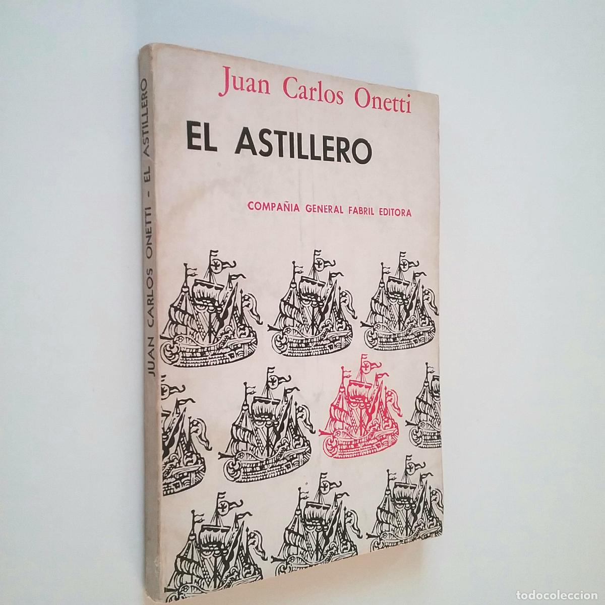 Libros: Juan Carlos Onetti - El astillero - Foto 1