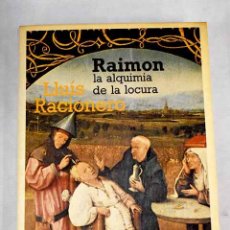Libros: RAIMON, LA ALQUIMIA DE LA LOCURA.- RACIONERO, LUIS. Lote 390055509