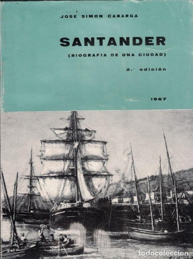 Libros: SANTANDER. BIOGRAF&Iacute;A DE UNA CIUDAD. - Sim&oacute;n Cabarga. Jos&eacute;, - Foto 1