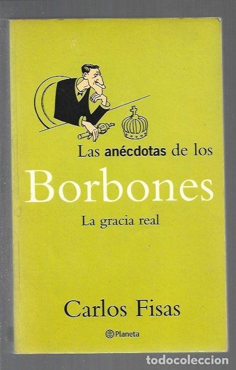Libros: ANECDOTAS DE LOS BORBONES - LAS. LA GRACIA REAL - FISAS, CARLOS - Foto 1