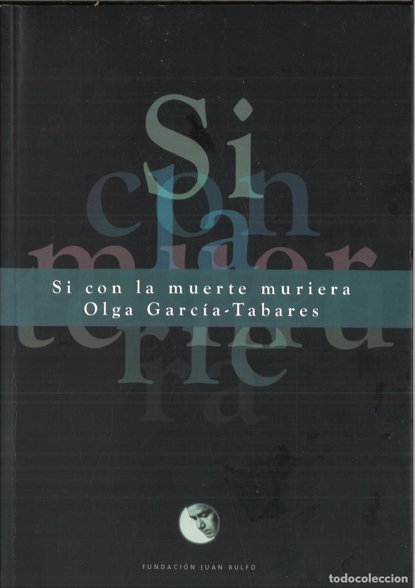Livres: SI CON LA MUERTE MURIERA. Olga Garc&iacute;a-Tabares