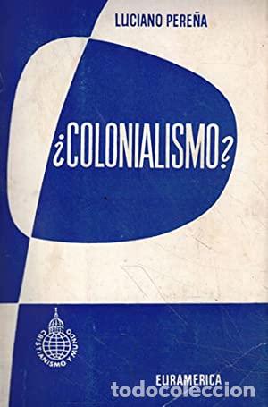 Libros: &iquest;COLONIALISMO? - Pere&ntilde;a,Luciano - Foto 1