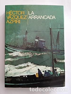 Libros: LA ARRANCADA - V&aacute;zquez Azpiri,H&eacute;ctor - Foto 1