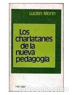 Livres: LOS CHARLATANES DE LA NUEVA PEDAGOG&Iacute;A Perplejidades de un joven profesor - Morin,Lucien