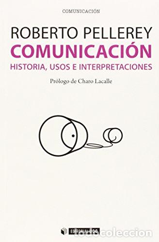 Libros: COMUNICACI&Oacute;N historia, usos e interpretaciones - Pellerey,Roberto - Foto 1