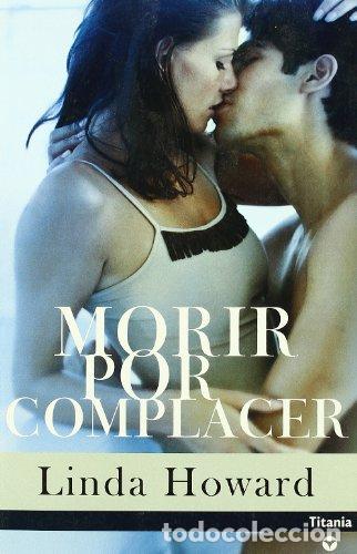 Libros: MORIR POR COMPLACER - Howard,Linda - Foto 1