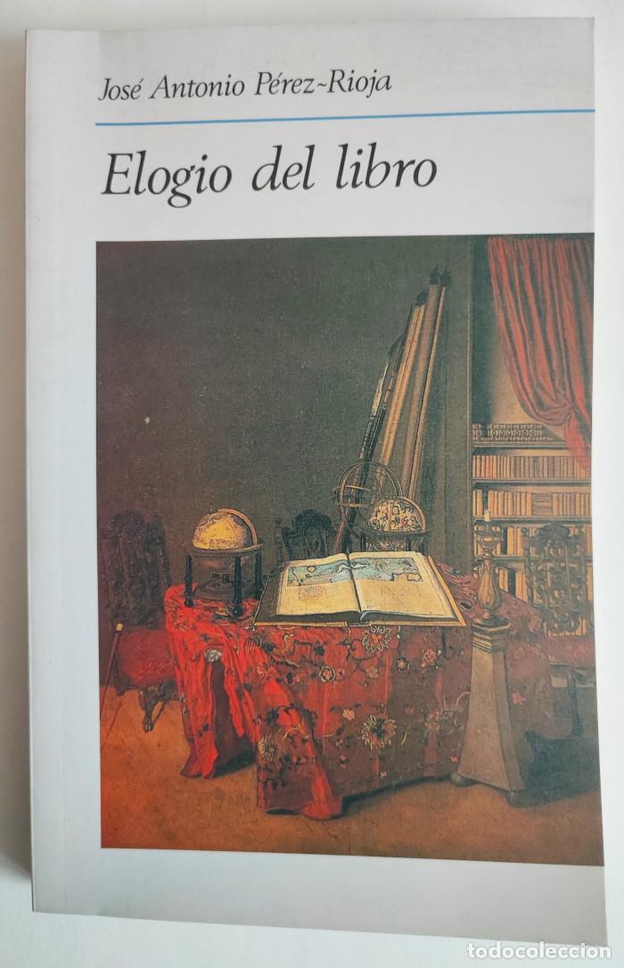 Libros: ELOGIO DEL LIBRO - Jos&eacute; Antonio P&eacute;rez-Rioja - Foto 1