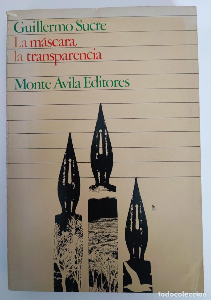 books: LA M&Aacute;SCARA, LA TRANSPARENCIA. ENSAYOS SOBRE POES&Iacute;A HISPANOAMERICANA - Guillermo Sucre