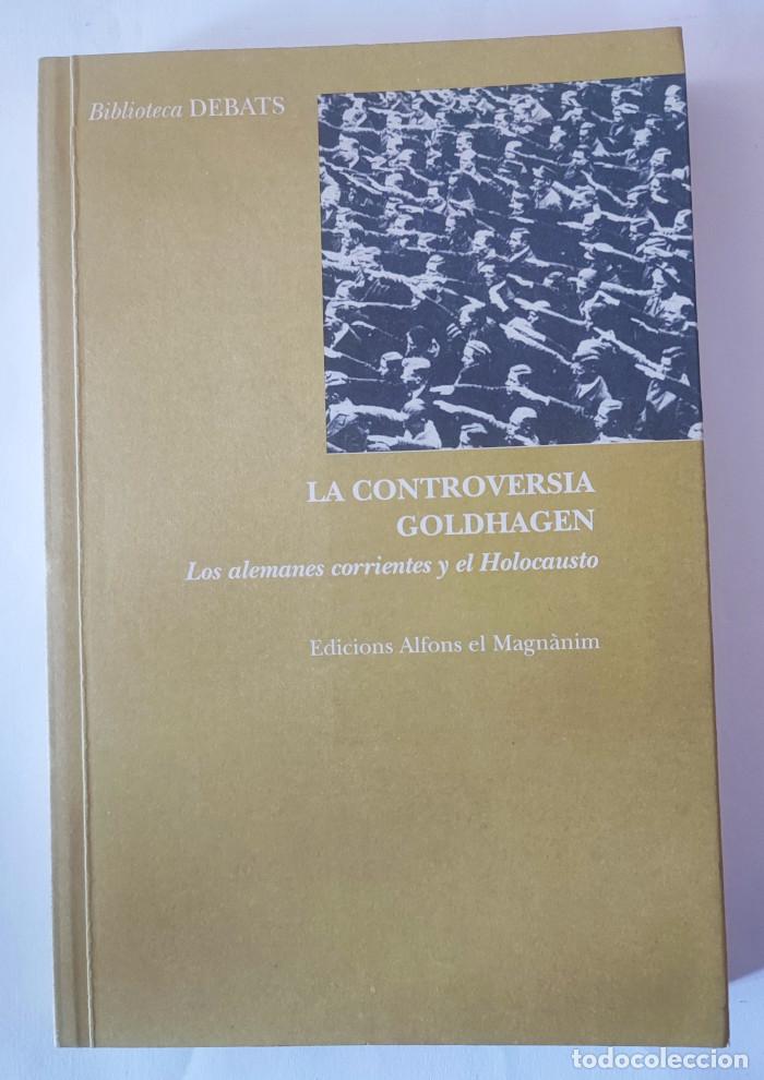 books: LA CONTROVERSIA GOLDHAGEN. LOS ALEMANES CORRIENTES Y EL HOLOCASTO - VV.AA.