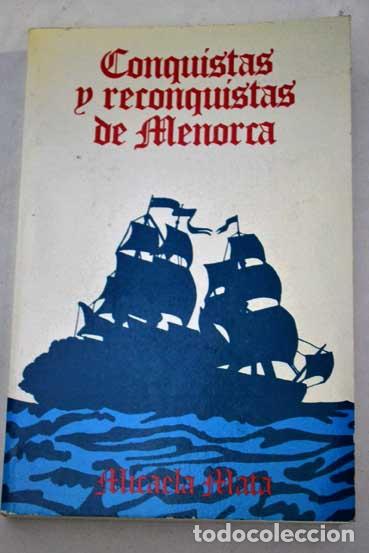 Libros: CONQUISTAS Y RECONQUISTAS DE MENORCA - Micaela Mata - Foto 1