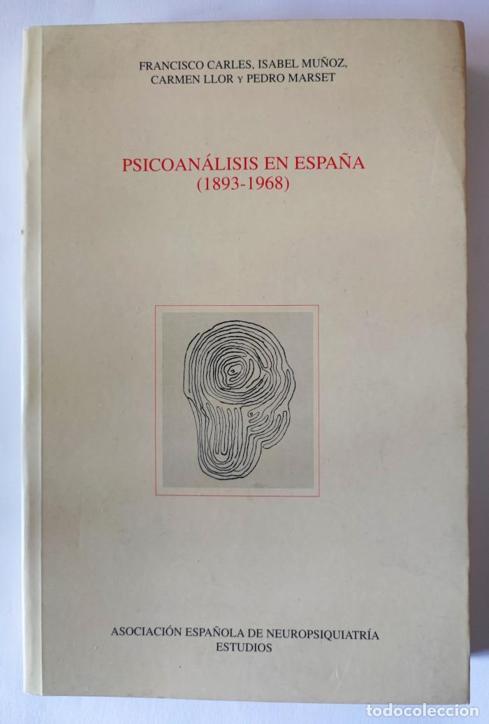 B&uuml;cher: PSICOANALISIS EN ESPANA (1893-1968) - Francisco Carles; Isabel Mu&ntilde;oz; Carmen Llor; Pedro Marset
