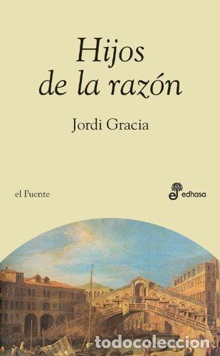 books: HIJOS DE LA RAZ&Oacute;N: CONTRALUCES DE LA LIBERTAD EN LAS LETRAS ESPA&Ntilde;OLAS DE LA DEMOCRACIA - Jordi Graci