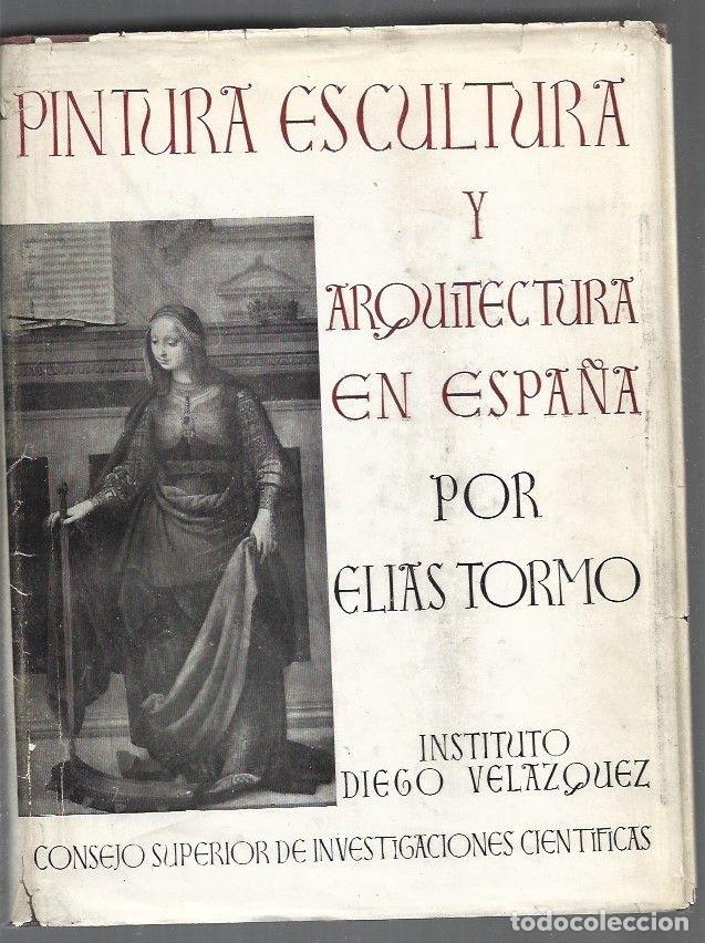 Libros: PINTURA, ESCULTURA Y ARQUITECTURA EN ESPA&Ntilde;A - TORMO, ELIAS