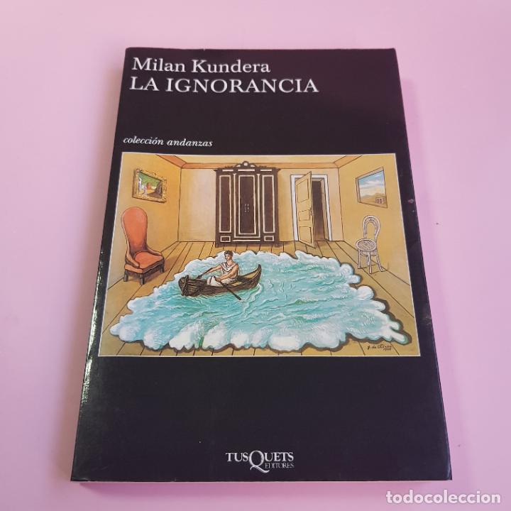 Libros: LIBRO-LA IGNORANCIA-MILAN KUNDERA-TUSQUETS-COLECCIONISTAS