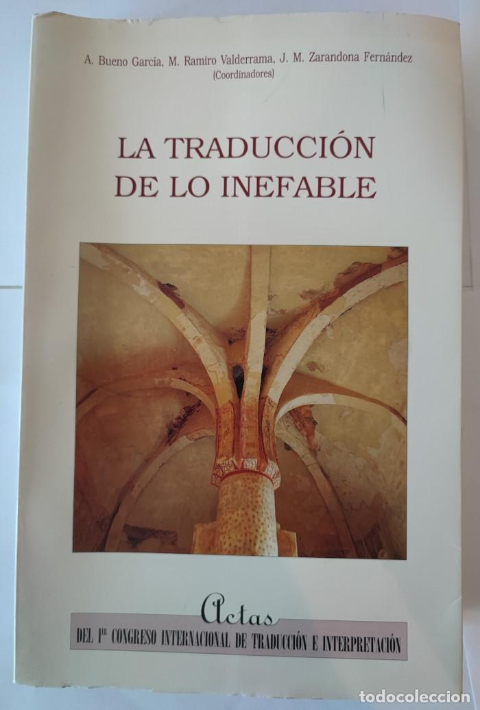 Libri di seconda mano: LA TRADUCCI&Oacute;N DE LO INEFABLE. ACTAS DEL I CONGRESO INTERNACIONAL DE TRADUCCI&Oacute;N E INTERPRETACI&Oacute;N DE S