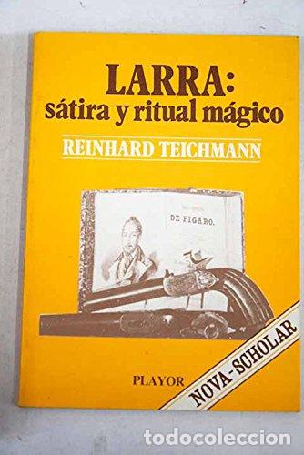 Libri di seconda mano: LARRA: SATIRA Y RITUAL M&Aacute;GICO - Reinhard Teichmann