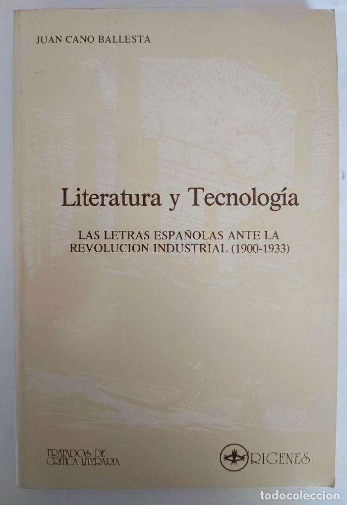 Livres: LITERATURA Y TECNOLOG&Iacute;A. LAS LETRAS ESPANOLAS ANTE LA REVOLUCION INDUSTRIAL, 1900-1933 - Juan Cano B