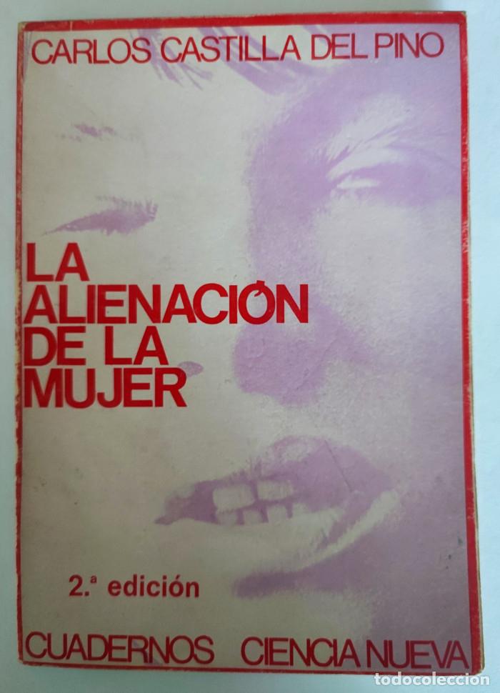 Libros: LA ALIENACI&Oacute;N DE LA MUJER - Carlos Castilla del Pino - Foto 1
