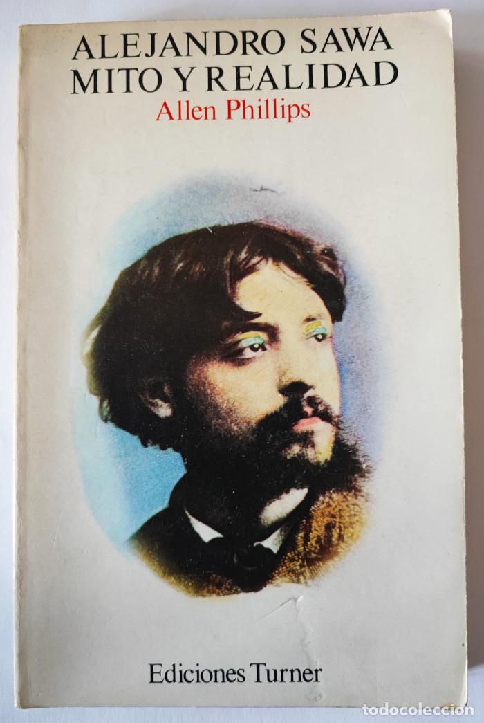 Libros: ALEJANDRO SAWA: MITO Y REALIDAD - Allen Whitmarsh Phillips - Foto 1