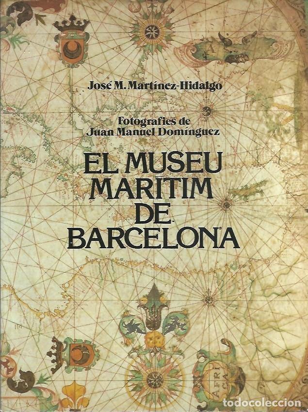 Libros: EL MUSEU MARITIM DE BARCELONA JOSE M MARTINEZ HIDALGO - Foto 1