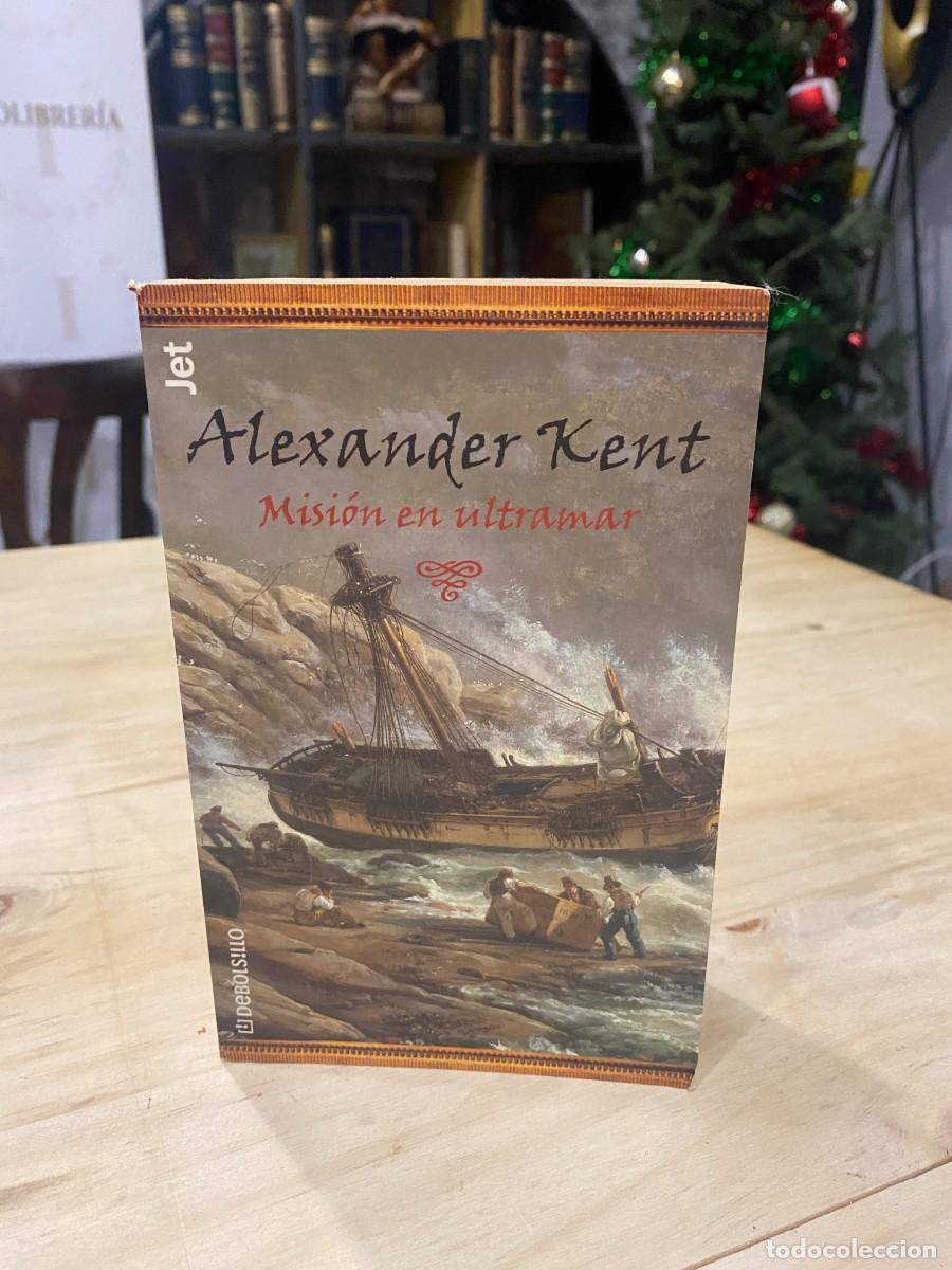 Libros: ALEXANDER KENT MISION ULTRAMAR- DEBOLSILLO- EDICI&Oacute;N DIFICIL - Foto 1