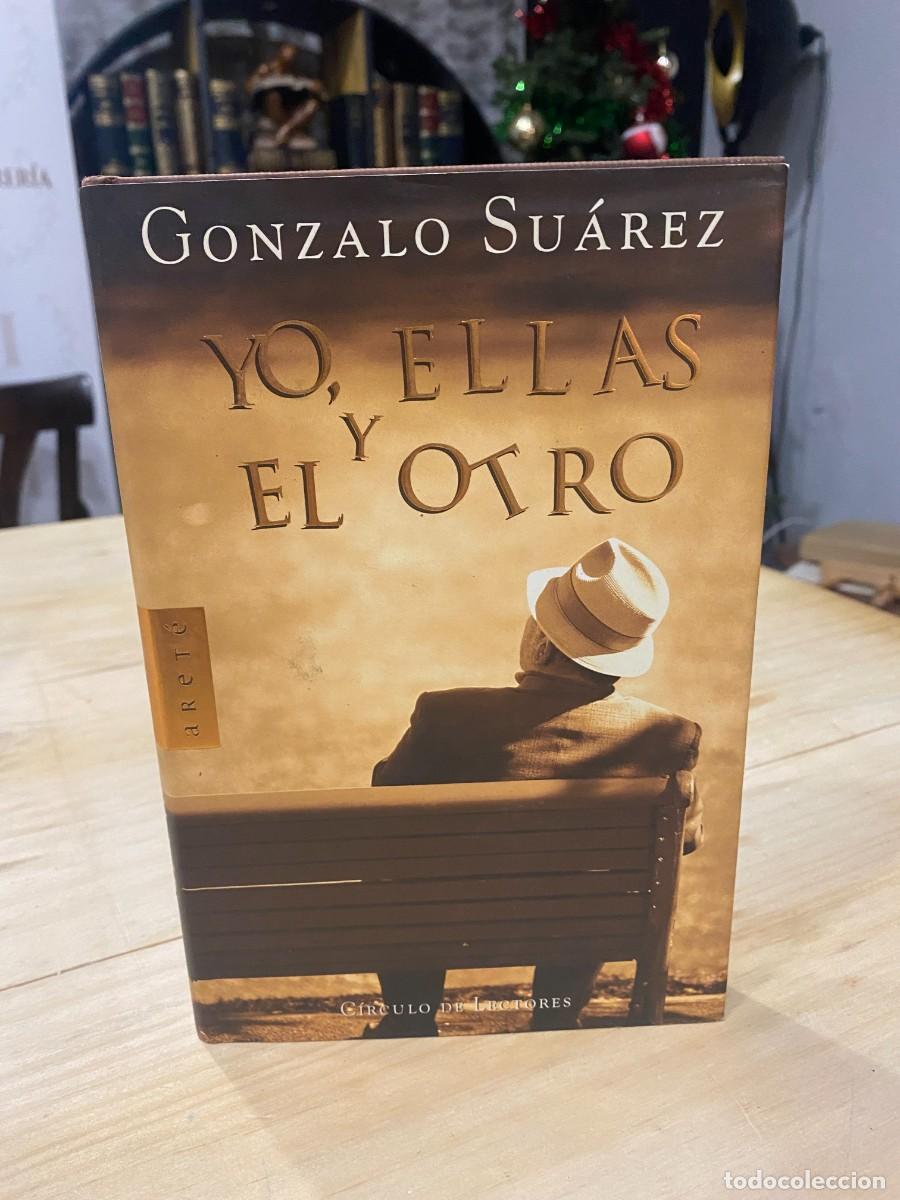 Libros: YO, ELLAS Y EL OTRO - GONZALO SUAREZ- ARET&Eacute; - Foto 1