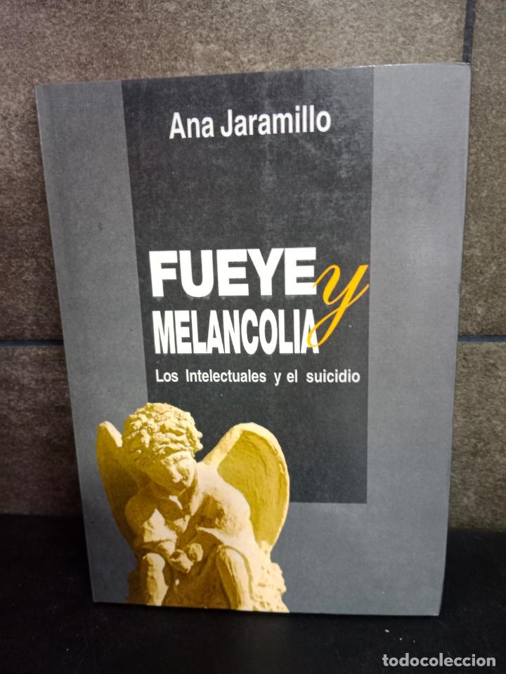 Libros: FLUYE Y MELANCOLIA: LOS INTELECTUALES Y EL SUICIDIO. ANA JARAMILLO. - Foto 1