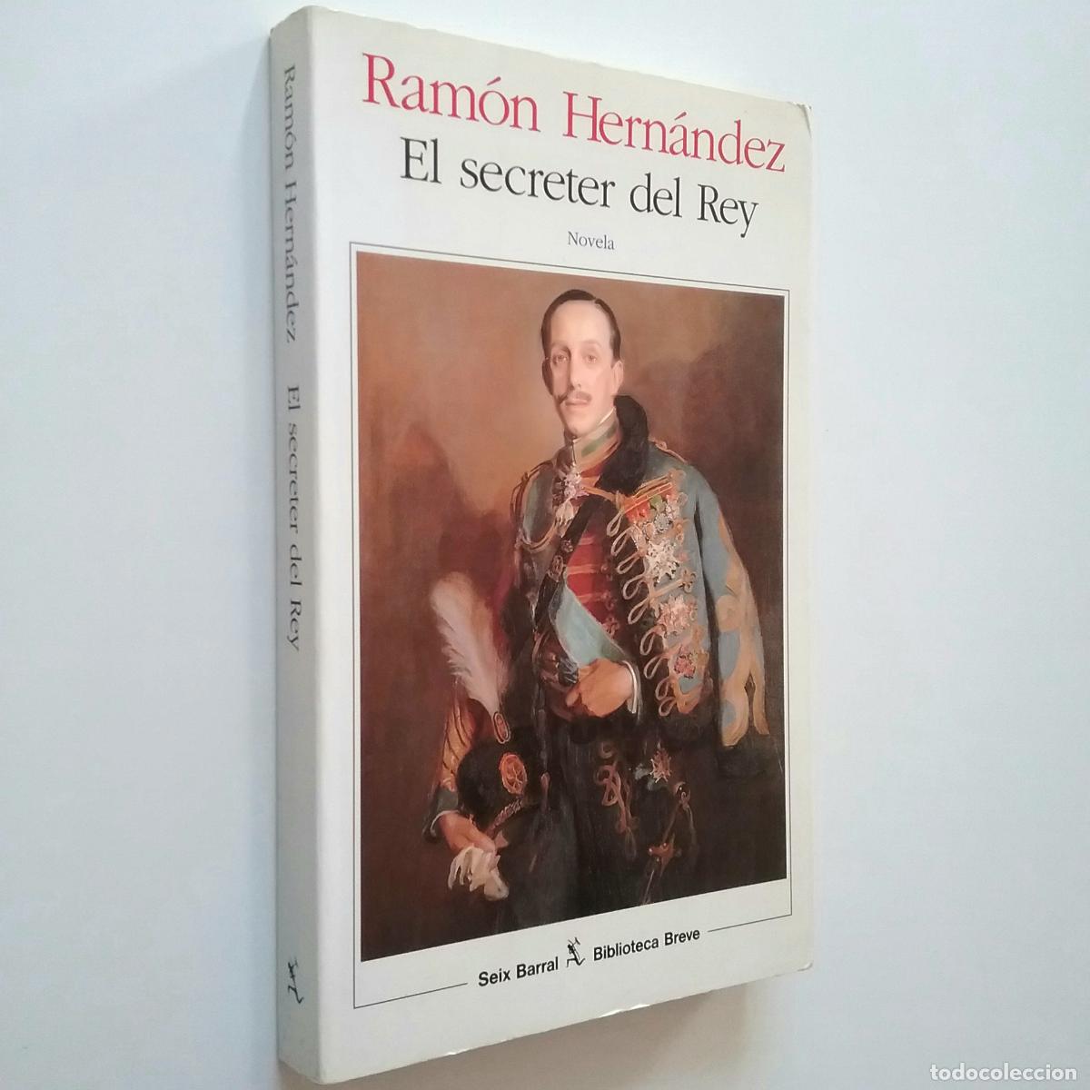 Libros: Ram&oacute;n Hern&aacute;ndez - El secreter del Rey (Primera edici&oacute;n) - Foto 1