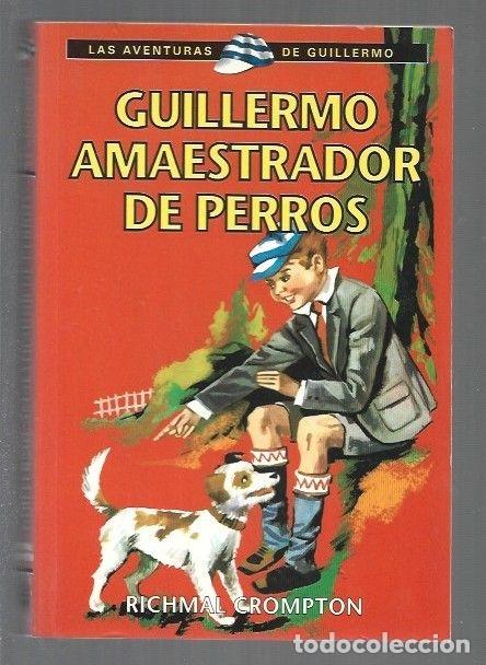 Libros: GUILLERMO AMAESTRADOR DE PERROS - CROMPTON, RICHMAL - Foto 1