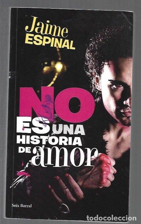 Libros: NO ES UNA HISTORIA DE AMOR - ESPINAL, JAIME - Foto 1