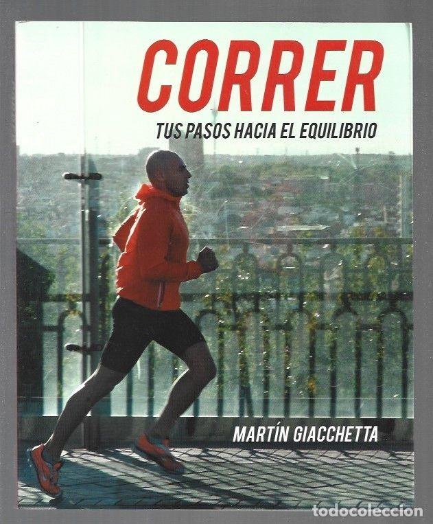 Libros: CORRER. TUS PASOS HACIA EL EQUILIBRIO - GIACCHETTA, MARTIN - Foto 1