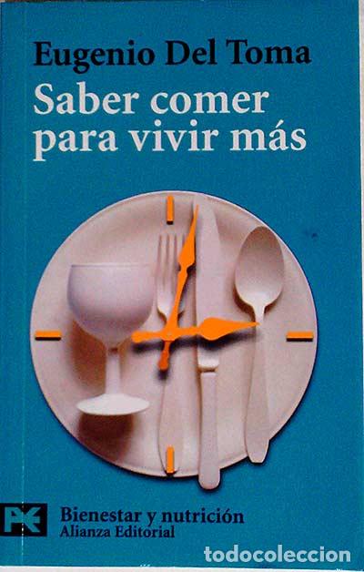 Libros: Saber comer para vivir m&aacute;s - Eugenio del Toma - Foto 1
